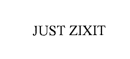 Trademark Logo JUST ZIXIT