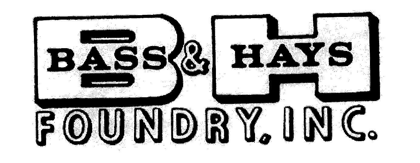  B&amp;H BASS AND HAYS FOUNDRY INC.