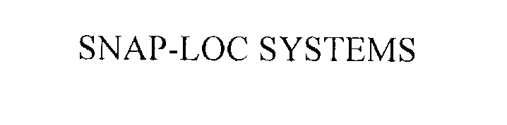 Trademark Logo SNAP-LOC SYSTEMS