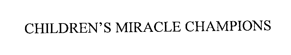 Trademark Logo CHILDREN'S MIRACLE CHAMPIONS