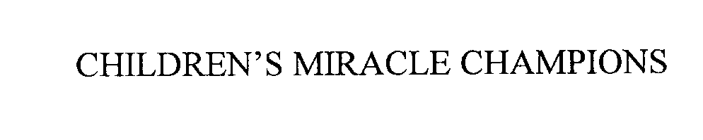 Trademark Logo CHILDREN'S MIRACLE CHAMPIONS