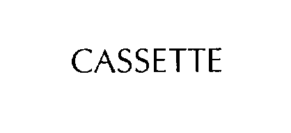 CASSETTE