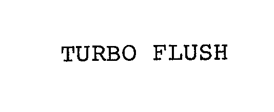  TURBO FLUSH