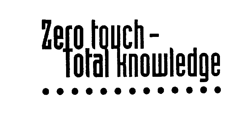  ZERO TOUCH - TOTAL KNOWLEDGE