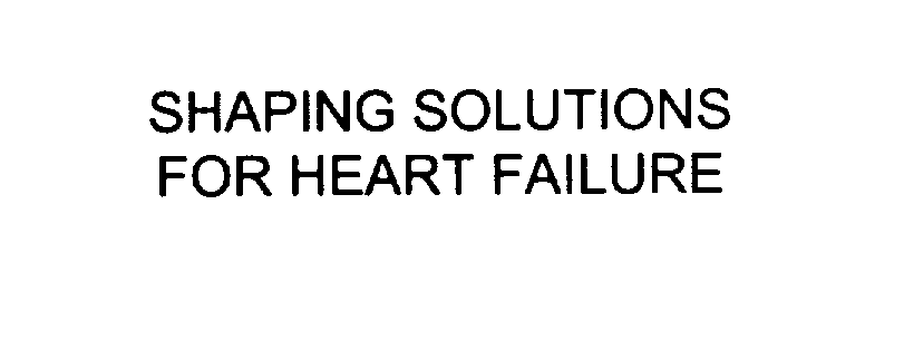 SHAPING SOLUTIONS FOR HEART FAILURE