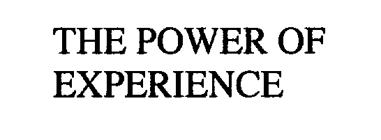 THE POWER OF EXPERIENCE