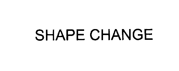  SHAPE CHANGE