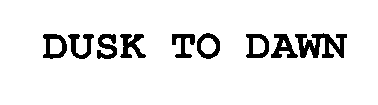 Trademark Logo DUSK TO DAWN