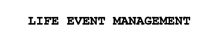 Trademark Logo LIFE EVENT MANAGEMENT