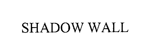 Trademark Logo SHADOW WALL