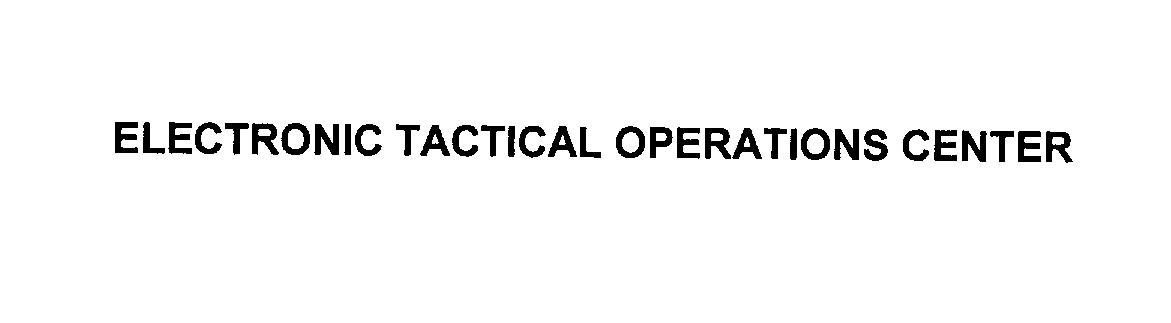  ELECTRONIC TACTICAL OPERATIONS CENTER