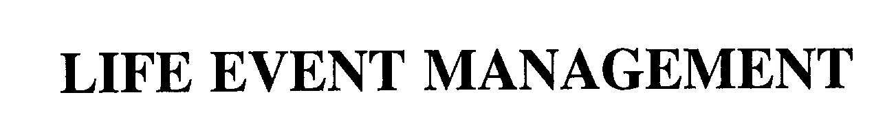 Trademark Logo LIFE EVENT MANAGEMENT