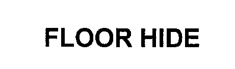 Trademark Logo FLOOR HIDE
