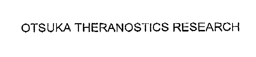 Trademark Logo OTSUKA THERANOSTICS RESEARCH