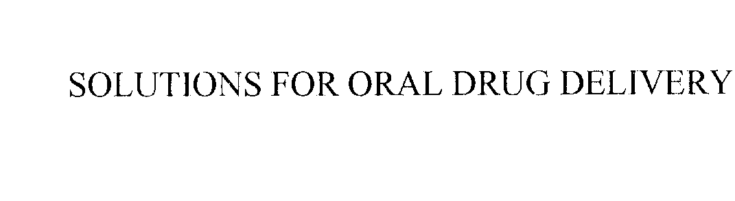  SOLUTIONS FOR ORAL DRUG DELIVERY