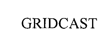 Trademark Logo GRIDCAST