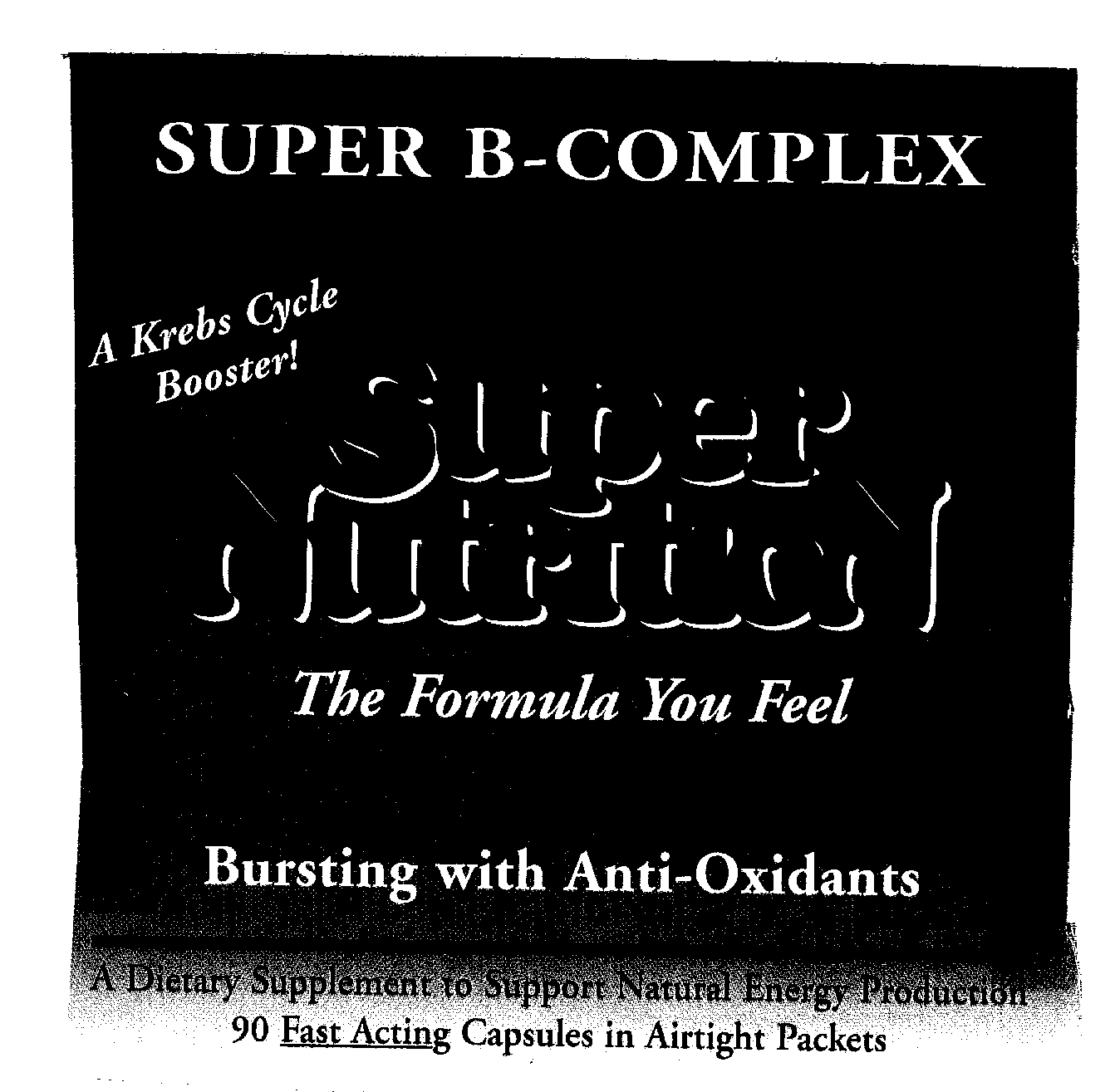  ENERGY CAPS SUPER B-COMPLEX SUPER NUTRITION THE FORMULA YOU FEEL BURSTING WITH ANTI-OXIDANTS