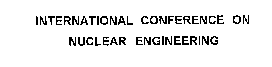  INTERNATIONAL CONFERENCE ON NUCLEAR ENGINEERING