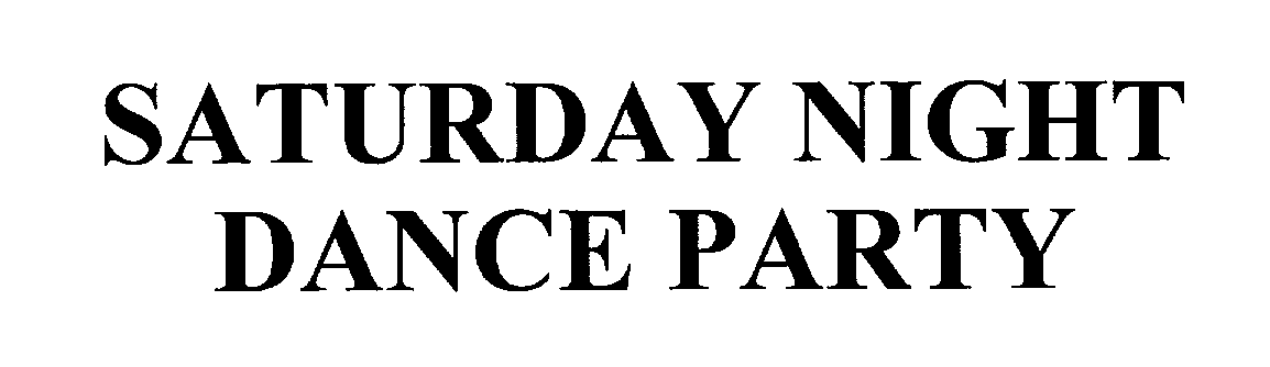 Trademark Logo SATURDAY NIGHT DANCE PARTY