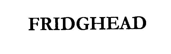 Trademark Logo FRIDGHEAD