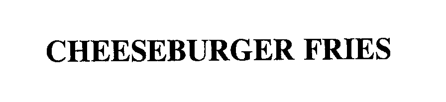 Trademark Logo CHEESEBURGER FRIES