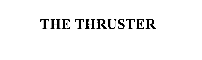  THE THRUSTER