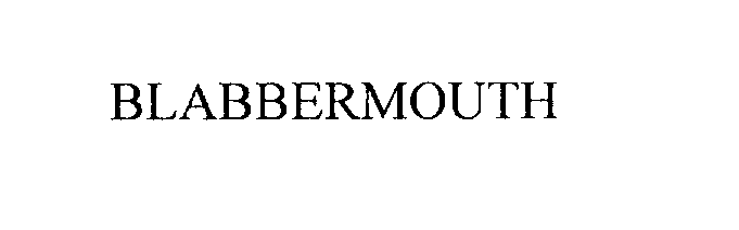 Trademark Logo BLABBERMOUTH