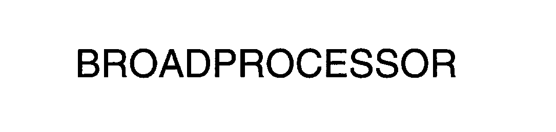 Trademark Logo BROADPROCESSOR