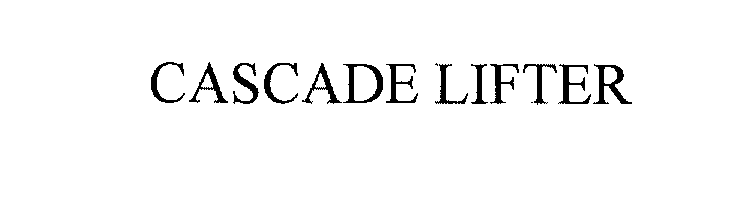 Trademark Logo CASCADE LIFTER