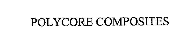 Trademark Logo POLYCORE COMPOSITES