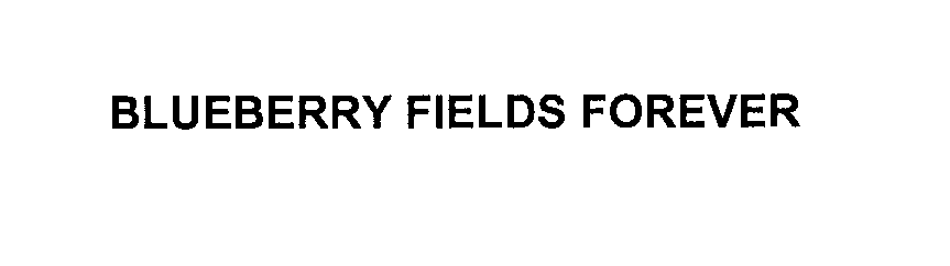 Trademark Logo BLUEBERRY FIELDS FOREVER