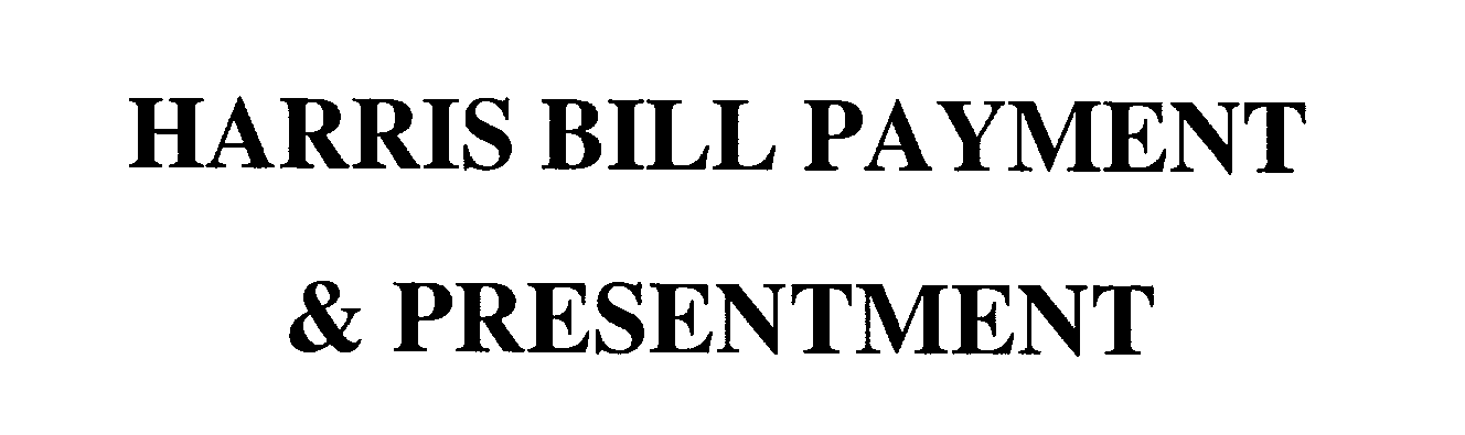  HARRIS BILL PAYMENT &amp; PRESENTMENT