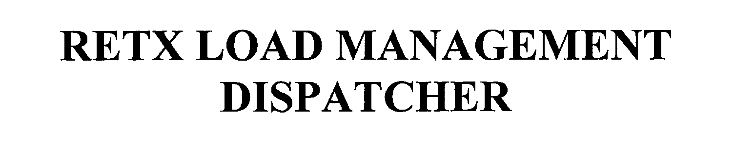 Trademark Logo RETX LOAD MANAGEMENT DISPATCHER