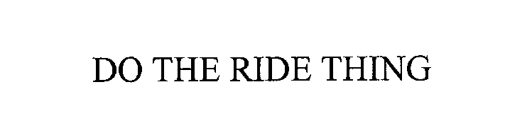  DO THE RIDE THING