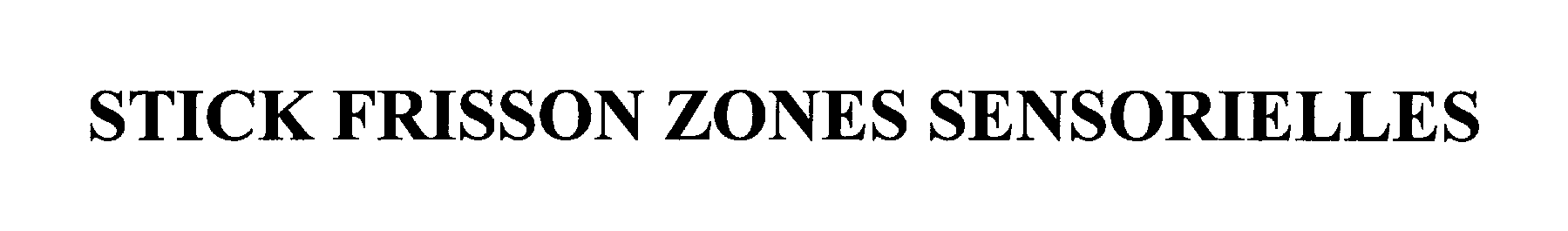 Trademark Logo STICK FRISSON ZONES SENSORIELLES