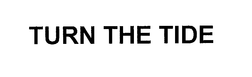 Trademark Logo TURN THE TIDE