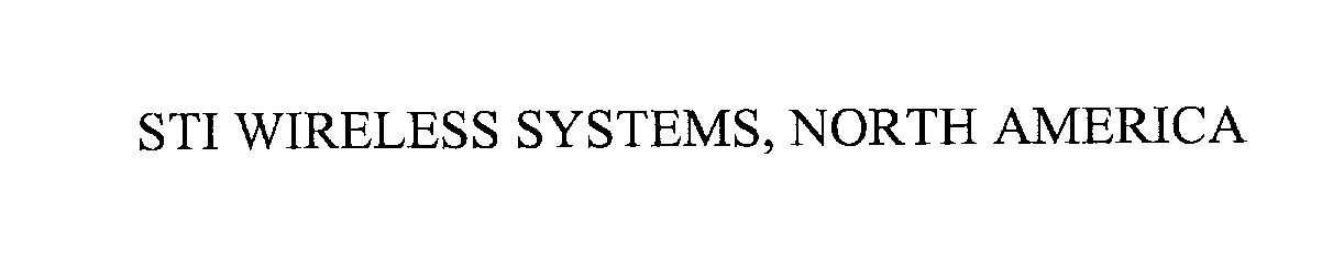  STI WIRELESS SYSTEMS, NORTH AMERICA
