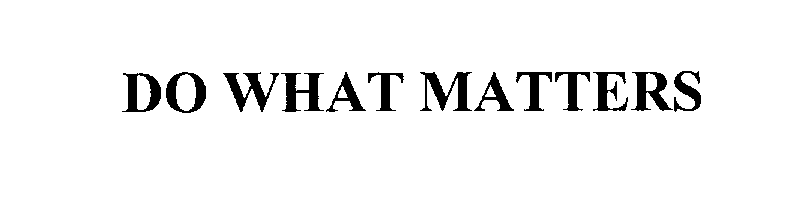 Trademark Logo DO WHAT MATTERS