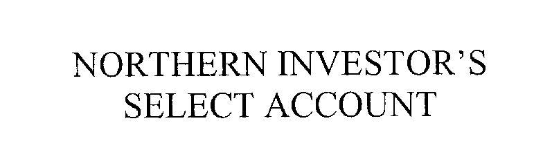 NORTHERN INVESTOR'S SELECT ACCOUNT