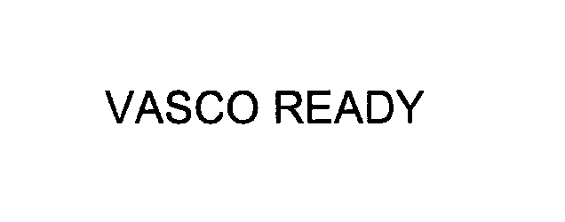 Trademark Logo VASCO READY