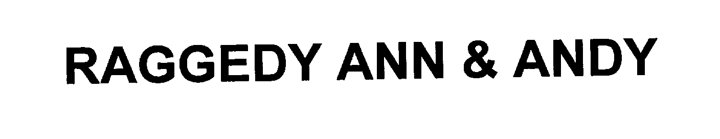 Trademark Logo RAGGEDY ANN & ANDY