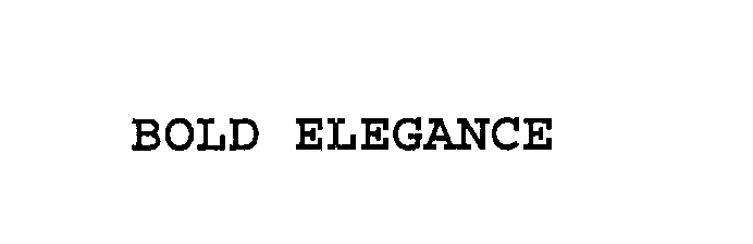  BOLD ELEGANCE