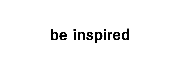 BE INSPIRED