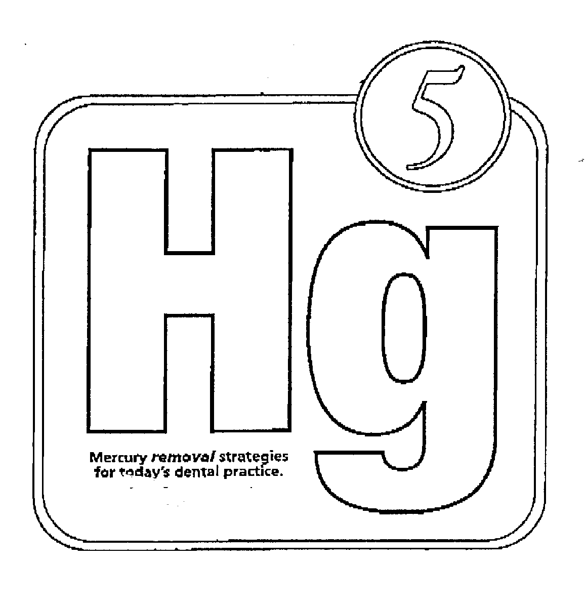  HG5 MERCURY REMOVAL STRATEGIES FOR TODAY'S DENTAL PRACTICE.