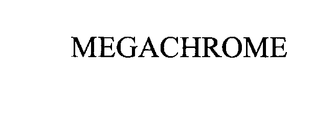  MEGACHROME