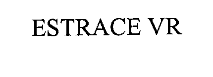 Trademark Logo ESTRACE VR