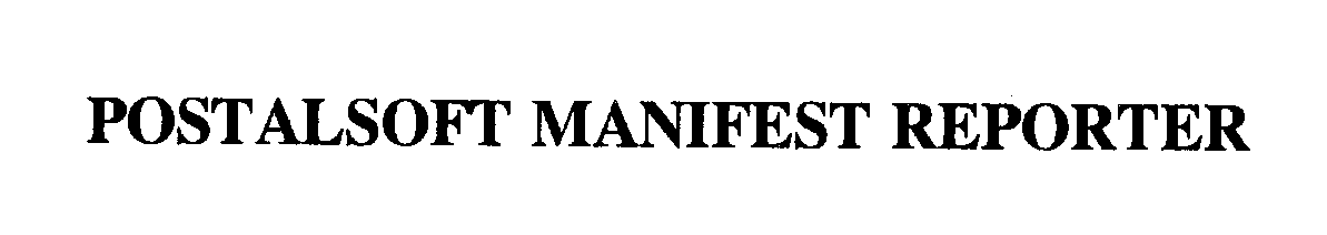 Trademark Logo POSTALSOFT MANIFEST REPORTER