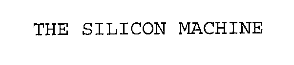Trademark Logo THE SILICON MACHINE