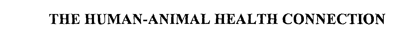 Trademark Logo THE HUMAN-ANIMAL HEALTH CONNECTION