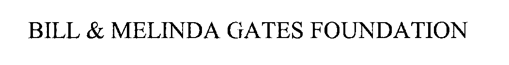 Trademark Logo BILL & MELINDA GATES FOUNDATION
